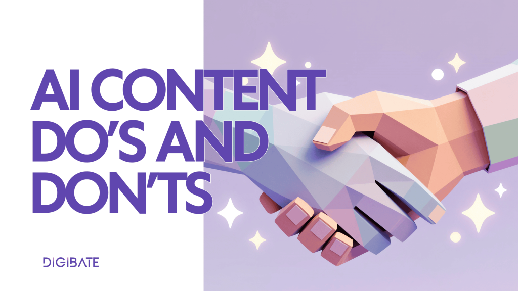 AI Content Do’s and Don’ts