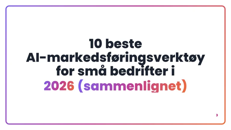 10 beste AI-markedsf&oslash;ringsverkt&oslash;y for sm&aring; bedrifter i 2026 (sammenlignet)