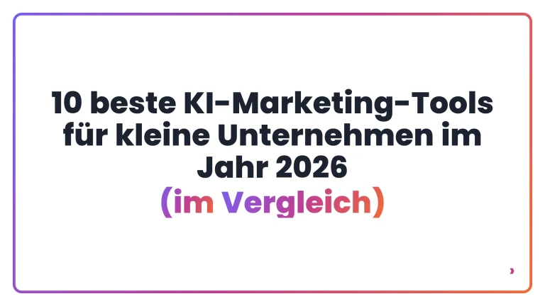10 beste KI-Marketing-Tools f&uuml;r kleine Unternehmen im Jahr 2026 (im Vergleich)