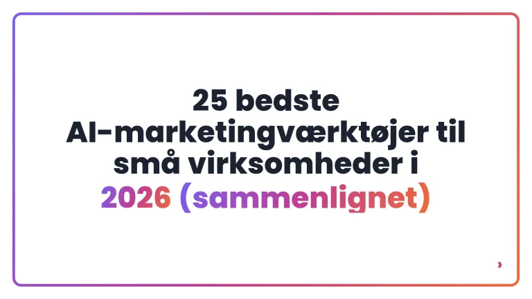 25 bedste AI-marketingv&aelig;rkt&oslash;jer til sm&aring; virksomheder i 2026 (sammenlignet)