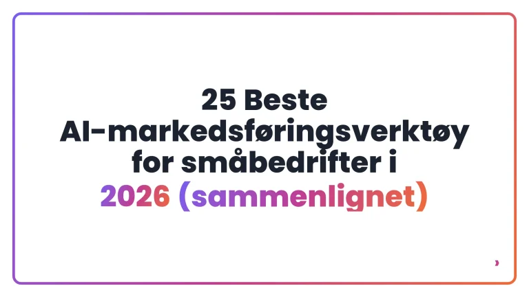 25 Beste AI-markedsf&oslash;ringsverkt&oslash;y for sm&aring;bedrifter i 2026 (sammenlignet)