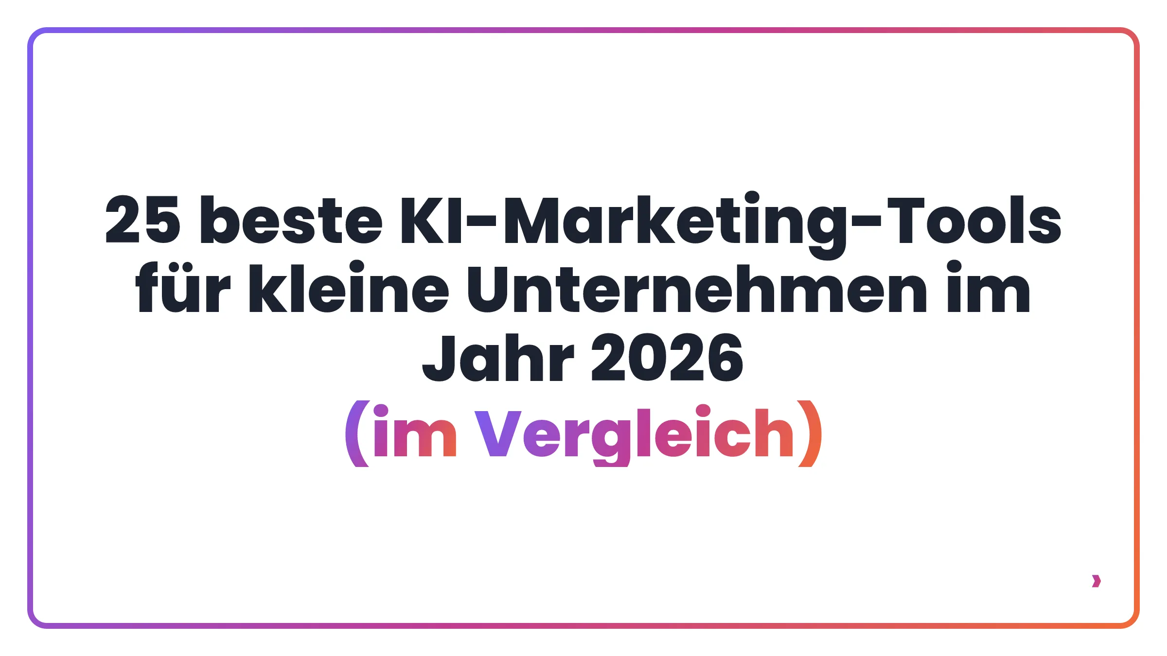 25 beste KI-Marketing-Tools für kleine Unternehmen im Jahr 2026 (im Vergleich)