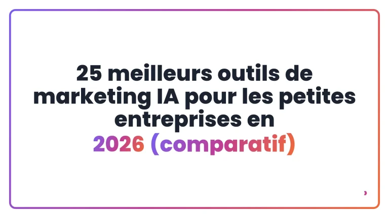 25 meilleurs outils de marketing IA pour les petites entreprises en 2026 (comparatif)