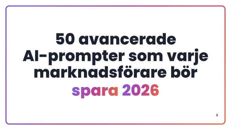 50 avancerade AI-prompter som varje marknadsf&ouml;rare b&ouml;r spara 2026