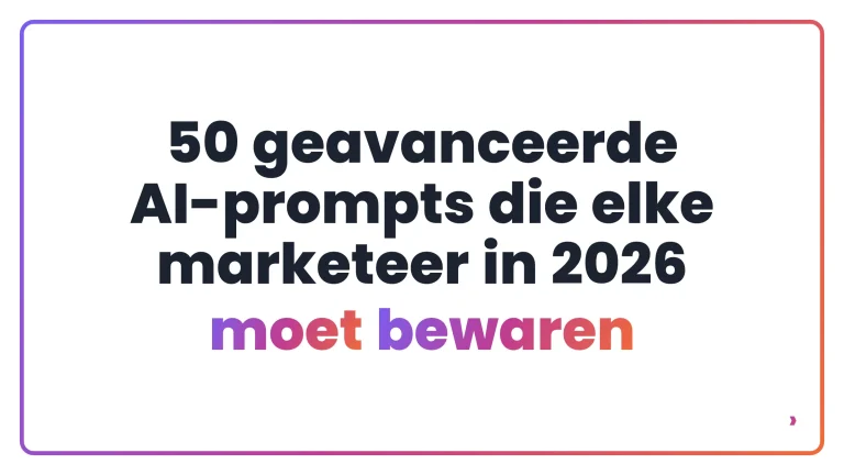 50 geavanceerde AI-prompts die elke marketeer in 2026 moet bewaren
