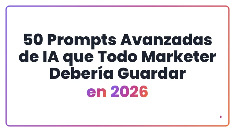 50 Prompts Avanzadas de IA que Todo Marketer Deber&iacute;a Guardar en 2026