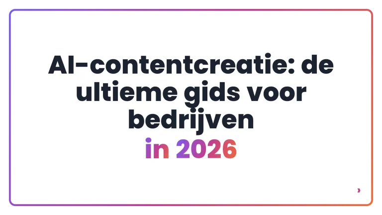AI-contentcreatie: de ultieme gids voor bedrijven in 2026