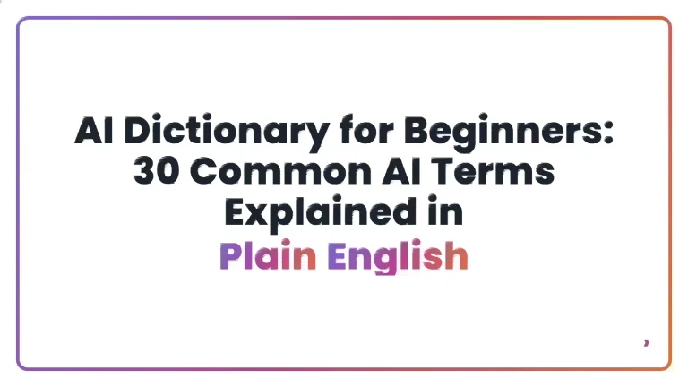 AI Dictionary for Beginners: 30 Common AI Terms Explained in Plain English