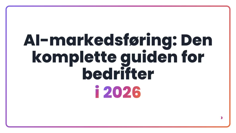 AI-markedsf&oslash;ring: Den komplette guiden for bedrifter i 2026