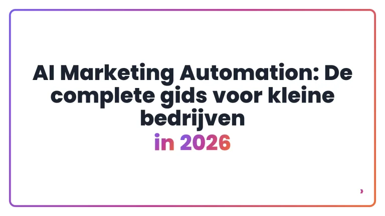 AI Marketing Automation: De complete gids voor kleine bedrijven in 2026