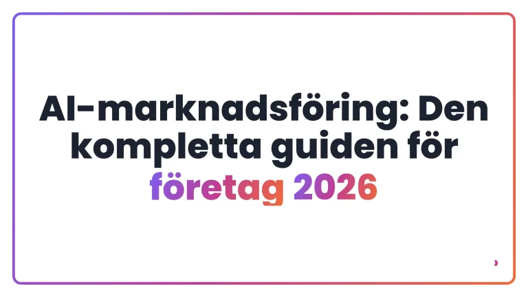 AI-marknadsf&ouml;ring: Den kompletta guiden f&ouml;r f&ouml;retag 2026