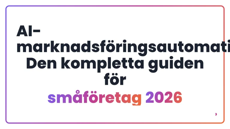 AI-marknadsf&ouml;ringsautomation: Den kompletta guiden f&ouml;r sm&aring;f&ouml;retag 2026