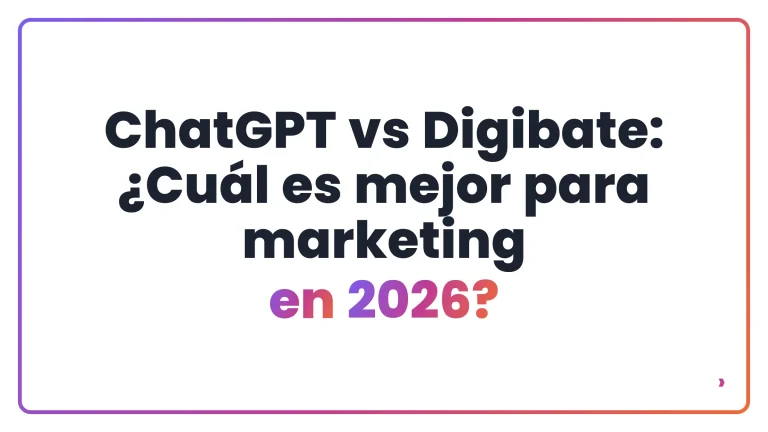 ChatGPT vs Digibate: &iquest;Cu&aacute;l es mejor para marketing en 2026?