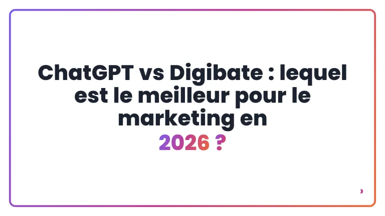ChatGPT vs Digibate : lequel est le meilleur pour le marketing en 2026 ?