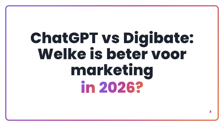 ChatGPT vs Digibate: Welke is beter voor marketing in 2026?