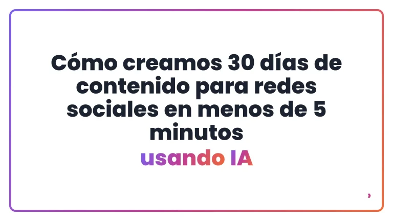 C&oacute;mo creamos 30 d&iacute;as de contenido para redes sociales en menos de 5 minutos usando IA