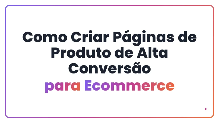 Como Criar P&aacute;ginas de Produto de Alta Convers&atilde;o para Ecommerce