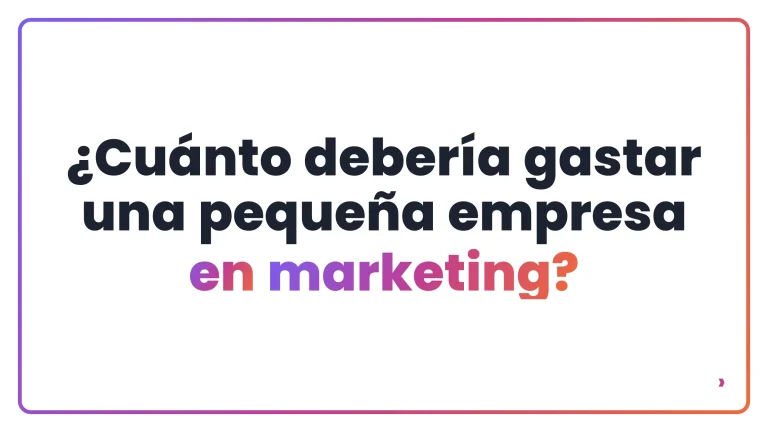 &iquest;Cu&aacute;nto deber&iacute;a gastar una peque&ntilde;a empresa en marketing?