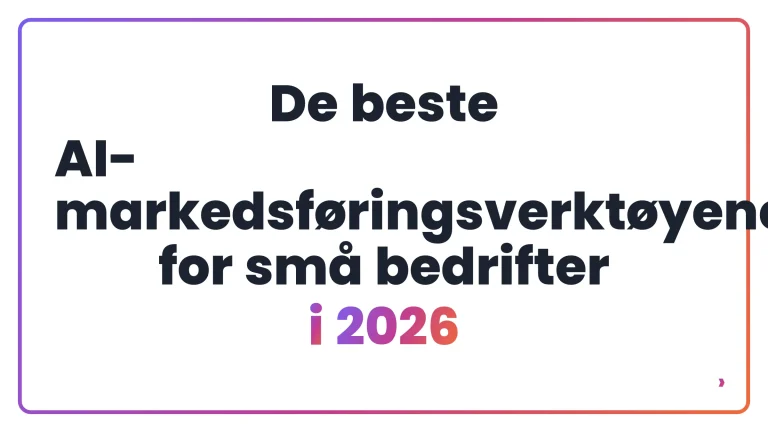 De beste AI-markedsf&oslash;ringsverkt&oslash;yene for sm&aring; bedrifter i 2026