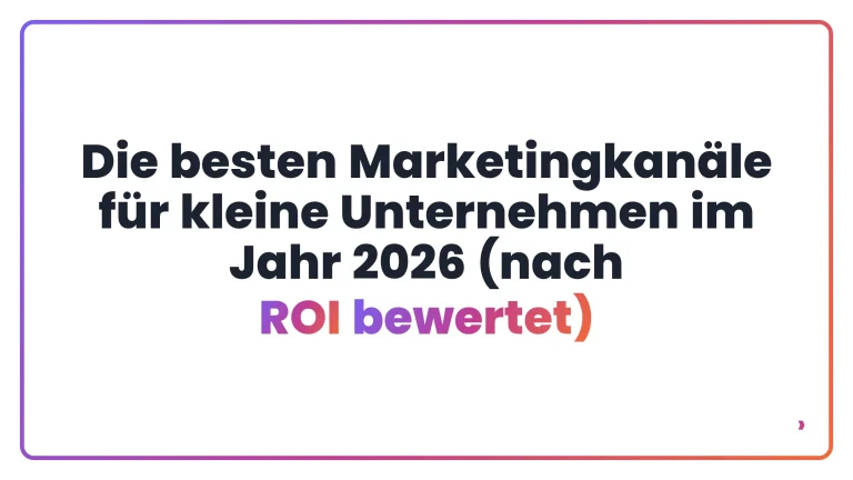 Die besten Marketingkan&auml;le f&uuml;r kleine Unternehmen im Jahr 2026 (nach ROI bewertet)