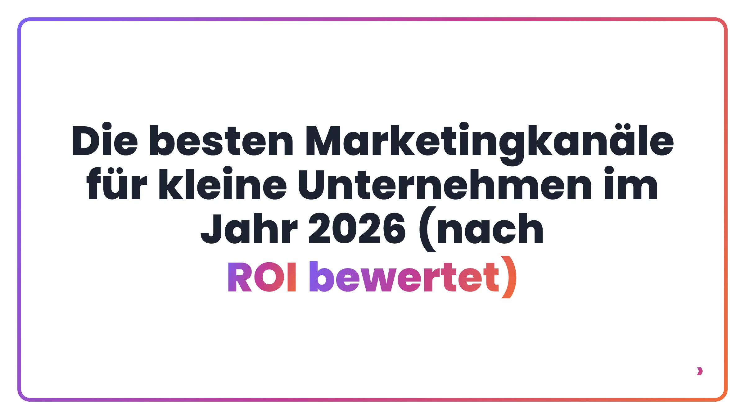 Die besten Marketingkan&auml;le f&uuml;r kleine Unternehmen im Jahr 2026 (nach ROI bewertet)