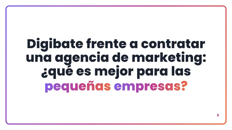 Digibate frente a contratar una agencia de marketing: &iquest;qu&eacute; es mejor para las peque&ntilde;as empresas?