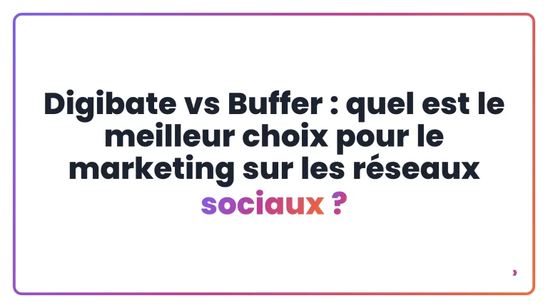 Digibate vs Buffer&nbsp;: quel est le meilleur choix pour le marketing sur les r&eacute;seaux sociaux&nbsp;?