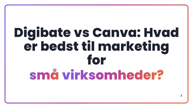 Digibate vs Canva: Hvad er bedst til marketing for sm&aring; virksomheder?