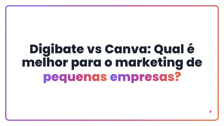 Digibate vs Canva: Qual &eacute; melhor para o marketing de pequenas empresas?
