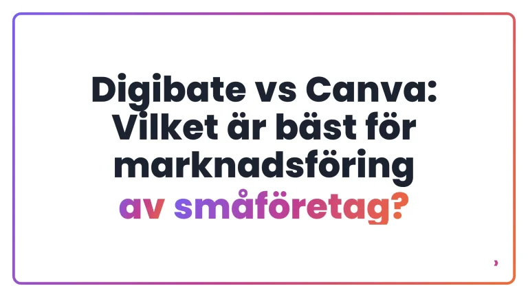 Digibate vs Canva: Vilket &auml;r b&auml;st f&ouml;r marknadsf&ouml;ring av sm&aring;f&ouml;retag?