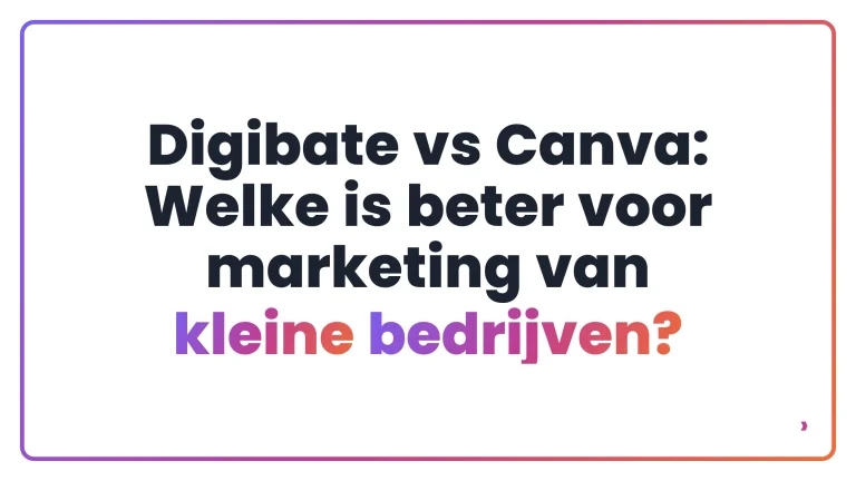 Digibate vs Canva: Welke is beter voor marketing van kleine bedrijven?