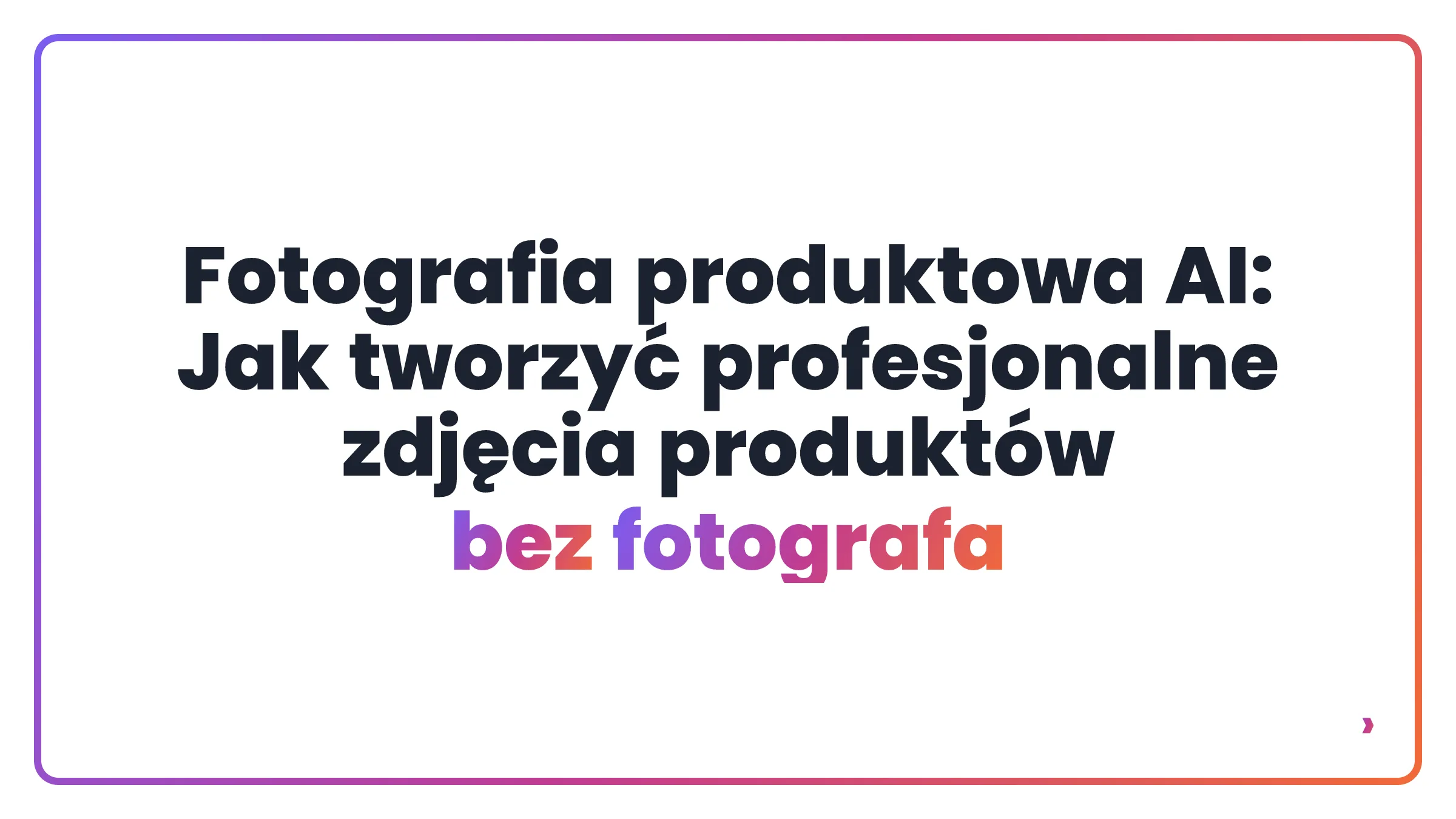 Fotografia produktowa AI: Jak tworzyć profesjonalne zdjęcia produktów bez fotografa