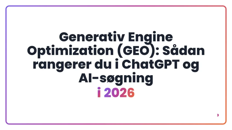 Generativ Engine Optimization (GEO): S&aring;dan rangerer du i ChatGPT og AI-s&oslash;gning i 2026