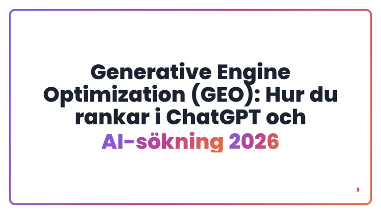 Generative Engine Optimization (GEO): Hur du rankar i ChatGPT och AI-s&ouml;kning 2026