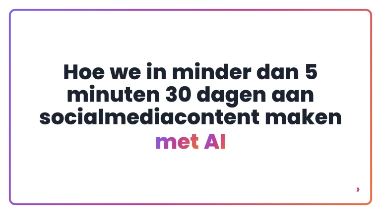 Hoe we in minder dan 5 minuten 30 dagen aan socialmediacontent maken met AI