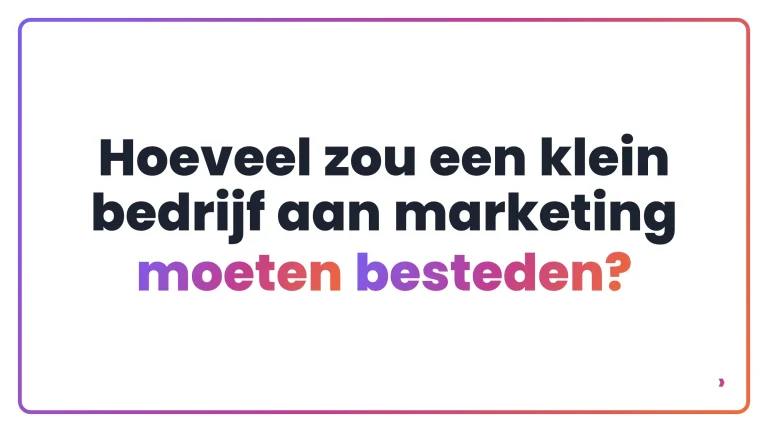 Hoeveel zou een klein bedrijf aan marketing moeten besteden?