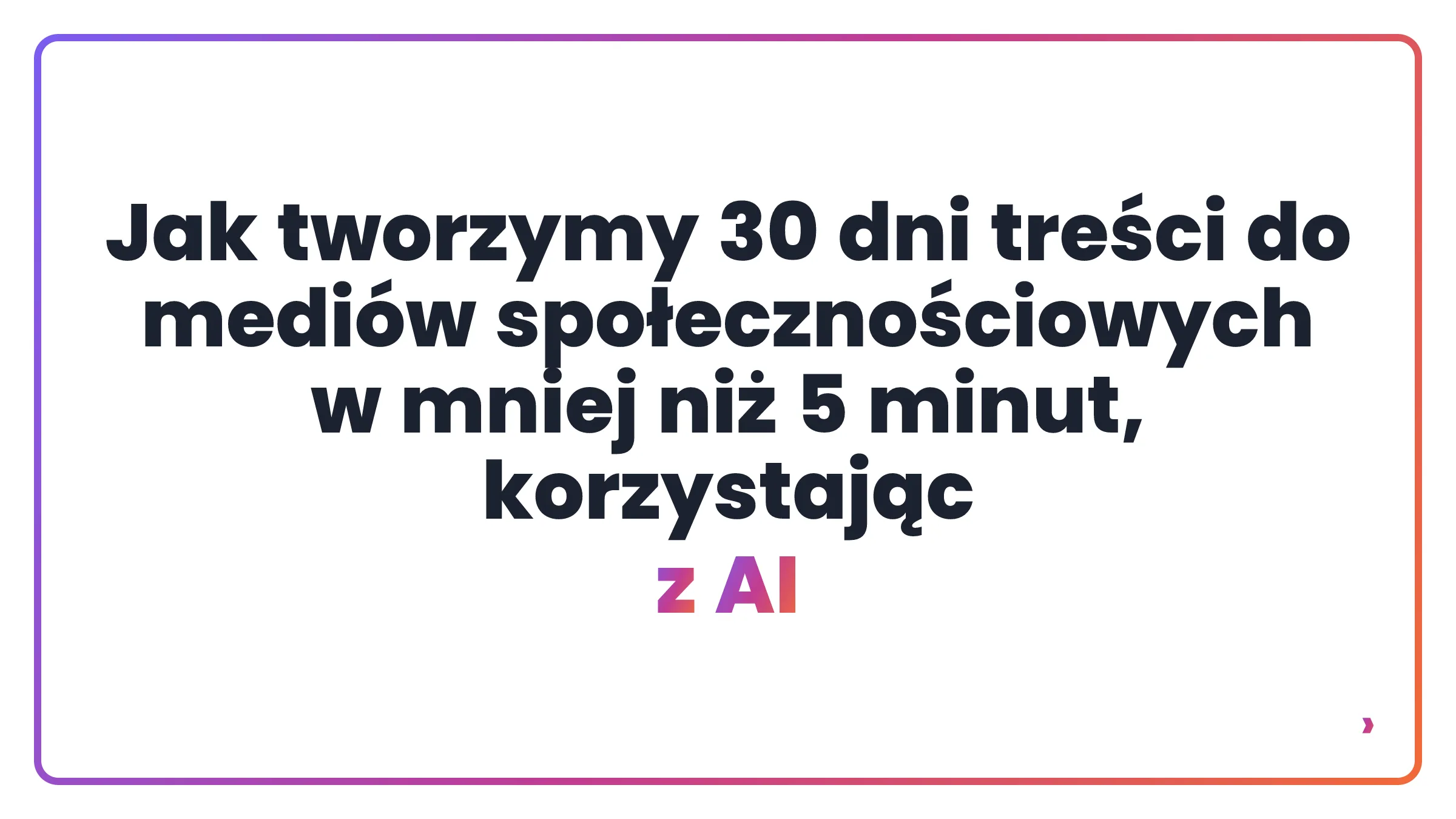 Jak tworzymy 30 dni treści do mediów społecznościowych w mniej niż 5 minut, korzystając z AI