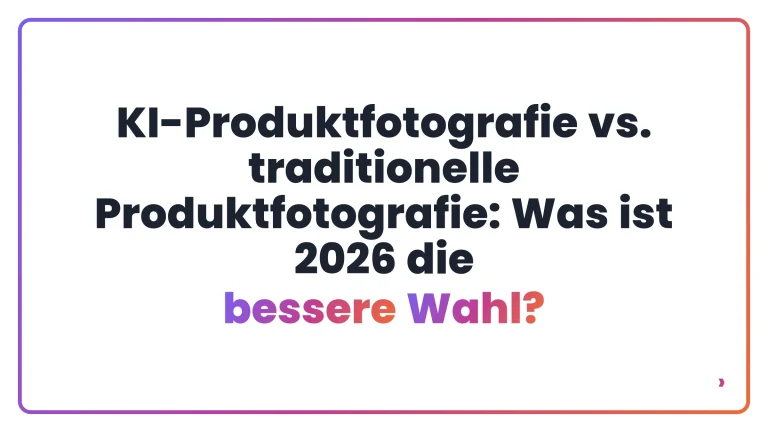 KI-Produktfotografie vs. traditionelle Produktfotografie: Was ist 2026 die bessere Wahl?