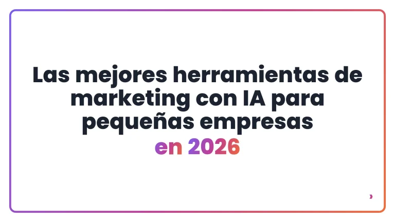 Las mejores herramientas de marketing con IA para peque&ntilde;as empresas en 2026