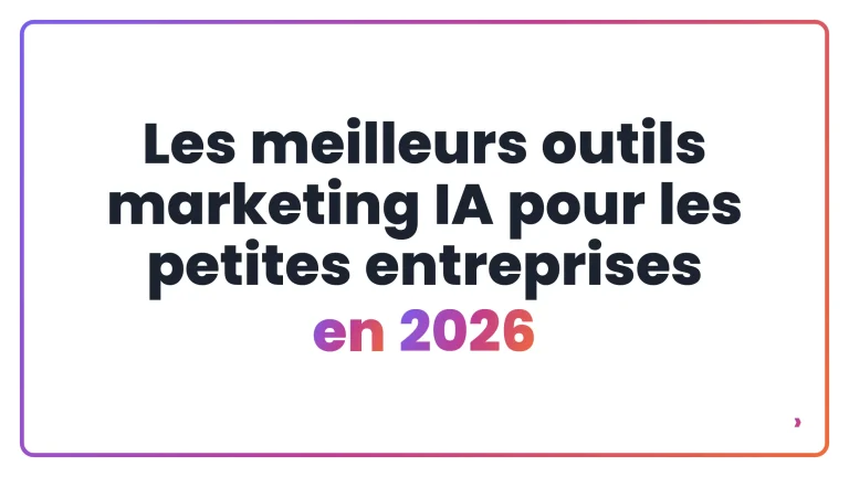 Les meilleurs outils marketing IA pour les petites entreprises en 2026