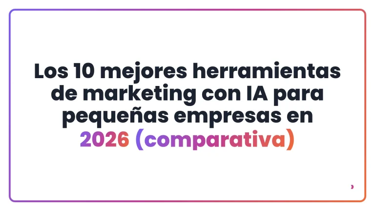 Los 10 mejores herramientas de marketing con IA para peque&ntilde;as empresas en 2026 (comparativa)