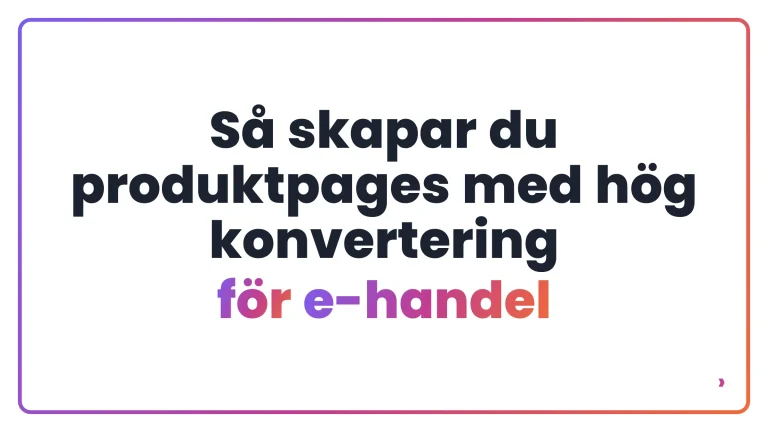 S&aring; skapar du produktpages med h&ouml;g konvertering f&ouml;r e-handel