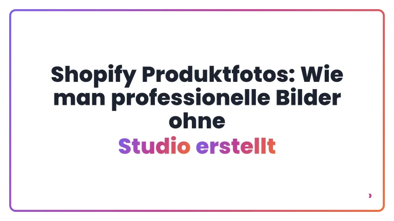 Shopify Produktfotos: Wie man professionelle Bilder ohne Studio erstellt