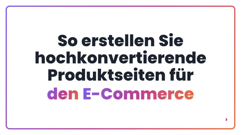 So erstellen Sie hochkonvertierende Produktseiten f&uuml;r den E-Commerce