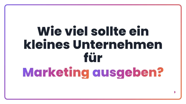 Wie viel sollte ein kleines Unternehmen f&uuml;r Marketing ausgeben?