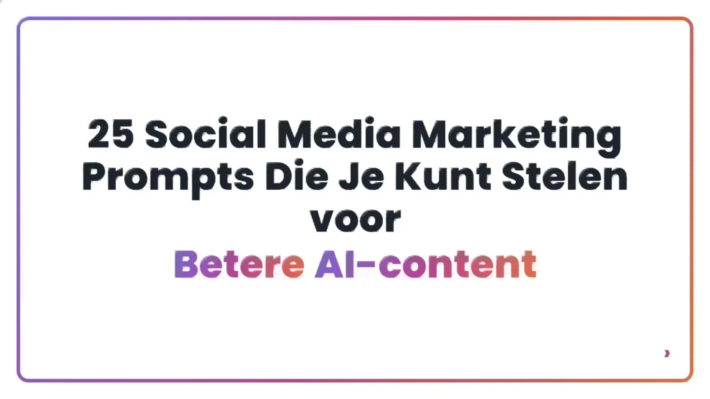 25 Social Media Marketing Prompts Die Je Kunt Stelen voor Betere AI-content