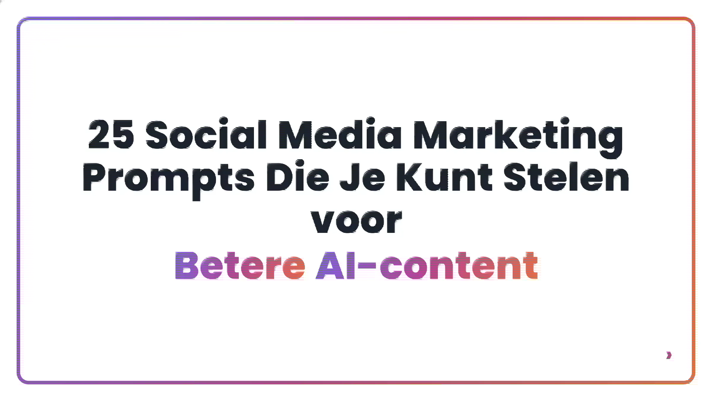 25 Social Media Marketing Prompts Die Je Kunt Stelen voor Betere AI-content