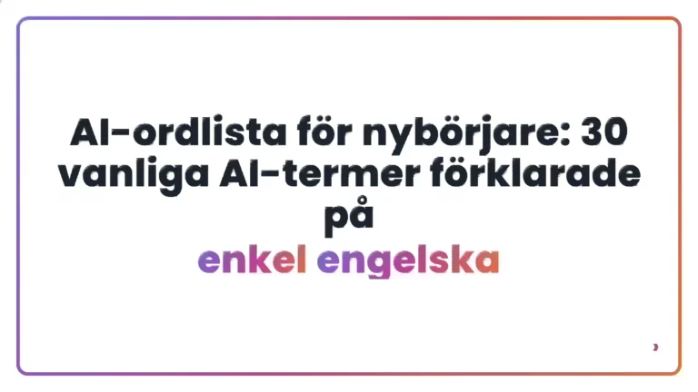 AI-ordlista f&ouml;r nyb&ouml;rjare: 30 vanliga AI-termer f&ouml;rklarade p&aring; enkel engelska