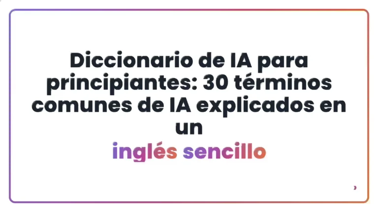 Diccionario de IA para principiantes: 30 t&eacute;rminos comunes de IA explicados en un ingl&eacute;s sencillo