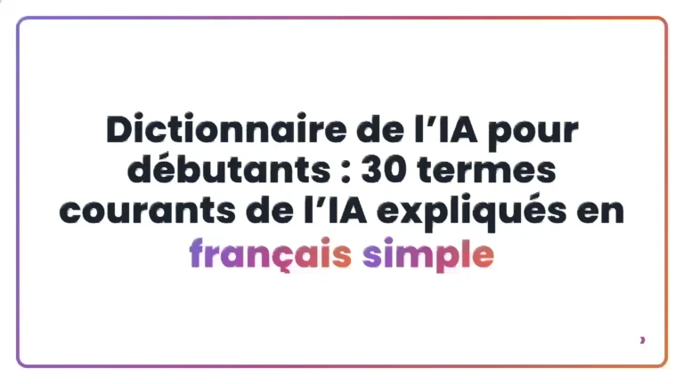 Dictionnaire de l&rsquo;IA pour d&eacute;butants&nbsp;: 30 termes courants de l&rsquo;IA expliqu&eacute;s en fran&ccedil;ais simple